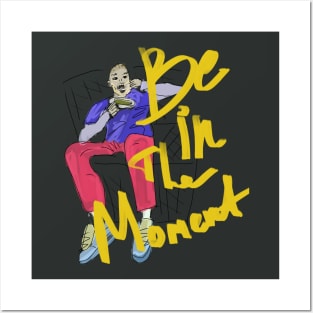 Be in the moment Posters and Art